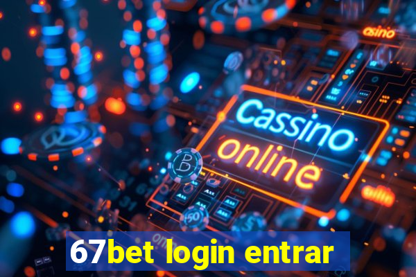 67bet login entrar